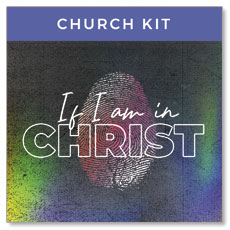 If I am in Christ: 4 Week Sermon Series 