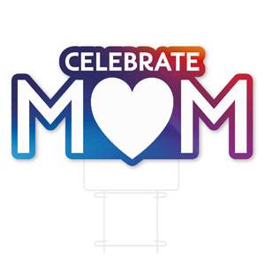 Glow Celebrate Mom Die Cut Yard Sign