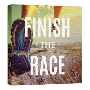 Finish The Race 24 x 24 Canvas Prints