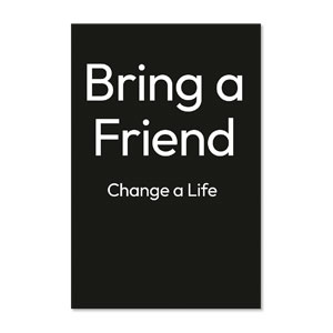 White Text Bring A Friend 23" x 34.5" Rigid Sign